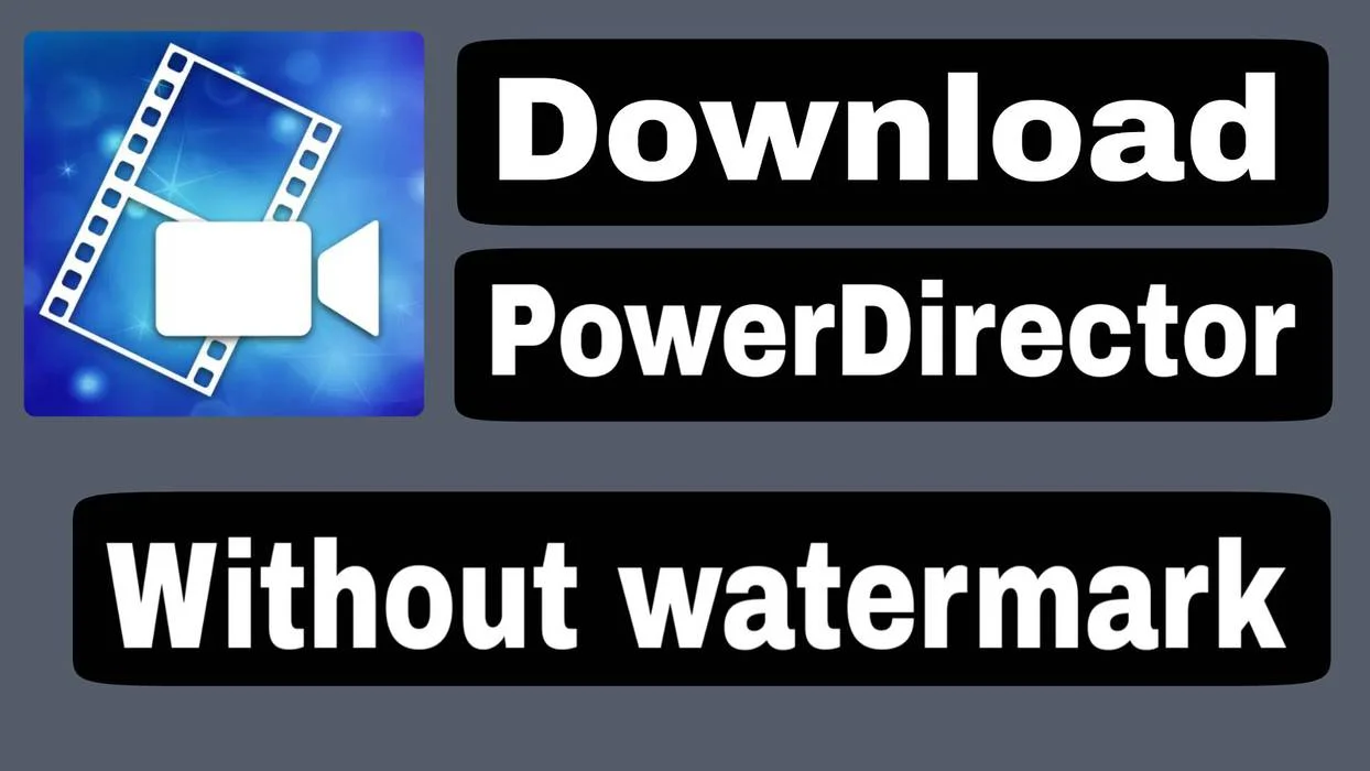 Download PowerDirector Without Watermark